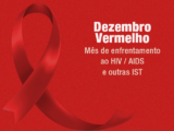 Dezembro Vermelho: mês de luta contra a Aids, HIV e outras ISTs